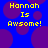 Blue background with purple circles and yellow pixelated text reading 'Hannah Is Awsome!' in two identical sections.