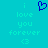 Pixelated cyan background with blue heart symbol above text reading 'i love you forever <3' in light cyan.