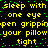 Yellow pixelated text repeats 'sleep with one eye' and 'pen gripping your pillow tight' on a black background with green dots.