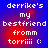 Pixelated text on a blue-red gradient background with four identical showing 'derrike's my bestfriend fromm torriii (:'