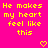 Yellow pixelated text on bright pink background reads "He makes my heart feel like this" with two yellow heart symbols below.