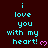 A dark red background displays repeated cyan text "i love you with my heart!" followed by a pink heart symbol, arranged in three and two of identical phrases