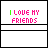 25 identical each displaying 'I LOVE MY FRIENDS' text with varying color schemes and partial blue text fragments below