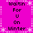 A static pixel art image with a bright pink background, white snowflake borders, and black text reading "Waitin For U On Winter" arranged in a pattern