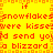 Yellow background with red pixelated text repeating 'if snowflakes were kisses I'd send you a blizzard' in horizontal bands, bordered by orange square patterns.