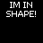 Static digital image with white text on black background displaying 'IM IN SHAPE!' and 'round is a shape' in multiple