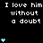 Pixelated text repeats 'I love him without a doubt' with cyan heart symbols on black background, some hearts animate vertically.