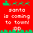 Red background with green pixelated Santa sleigh and reindeer icons, white text 'santa is coming to town!', and ':DD' emoticon in two repeated