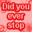Red text on a pink floral background with a gray rectangle overlay, displaying the phrase "Did you ever stop to think that maybe I was LYING?" in pixelated lettering.