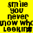 Yellow background with black pixelated text repeating 'smile you never know who's looking' in two , each containing identical repeated lines of text