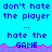 Pixelated text repeats across a bright cyan background with a purple and pink waveform border, displaying phrases about not hating the player and hating the game.