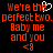 Red pixelated text on black background reads "We're the perfect two. Baby me and you <3" with a white heart symbol replacing the 'e' in 'the' on the left side.