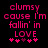 Pixelated pink text on black background reads "clumsy cause I'm fallin' in LOVE" with five asterisks below, two versions differ slightly in star color and position.