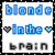 Pixelated text 'blonde in the brain' with two heart symbols, one dark gray and one light blue, on a white background.