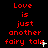 Red pixelated text on black background reads "Love is just another fairy tale" with small white star-like symbols appearing and disappearing across frames.