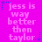 A static image with a bright pink background displays repeated text in light purple pixelated font, each instance reading "jess is way better then taylor." The text appears three times horizontally and twice vertically.