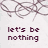 Animated sequence of stylized text phrases with looping line art, featuring 'let's be nothing', 'i heard it lasts', and handwritten-style script variations on a light background.