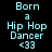 Pixelated text displays 'Born a Hip Hop Dancer <33' with alternating pink and black background sections across three