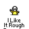 Animated contact sheet of six pixel art frames showing a stick figure character in yellow shirt with white head performing different gestures above text "I Like It Rough" on gray background.