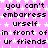 Pixelated text repeats 'you can't embarrass urself in front of ur friends' on a pink background with white star patterns.