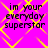 A static image with bright pink background and yellow diamond-shaped lines, displaying black text reading "im your everyday superstar" in four identical quadrants.