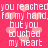 Pixelated text repeats 'you reached for my hand, but you touched my heart' over pink background with faint hearts.