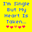 Yellow background with blue pixelated text reading "I'm Single But My Heart Is Taken..." and five pink/orange heart icons below.