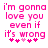 Pixelated pink text reads "i'm gonna love you even if it's wrong" with five small hearts below, two variations of the heart sequence differ between frames.