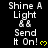 A black background displays repeated white text "Shine A Light" above two lightbulb icons, with "Send It On!" below and a yellow heart symbol to the right.