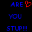 Blue pixelated text 'ARE YOU STUP!!!' on black background with red heart symbol replacing the 'E' in 'ARE'.
