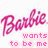 Pixelated pink text reads 'Barbie' in cursive above smaller blocky text saying 'wants to be me', with light blue and white background dots.