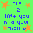 Green background with orange starbursts and blue pixelated text reading 'Its 2 late you had your chance' in two identical vertical sections.