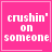 Four pink square with white pixelated text reading 'crushin' on someone' and one containing a small pink heart symbol