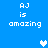 Blue background with white pixelated text 'AJ is amazing' repeated in four corners and two heart symbols, one solid white and one light blue.