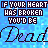 Pixelated blue background with repeated text "IF YOUR HEART HAS BROKEN YOU'D BE" and large cursive "Dead" in dark purple, forming a pattern
