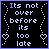 25 identical pixel-art frames showing a black background with white text reading "Its not over before its too late" surrounded by blue dotted lines and small heart symbols