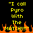 Yellow pixelated text on black background with orange flames at bottom, repeating "I call Pyro With The MATCH!!!" in two