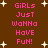 Brown background with white starbursts and pink pixelated text repeating 'GIRLS Just WAnNa HaVE FuN!' in two vertical
