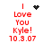 Red text reads 'I Love You Kyle! 10.3.07' with a black heart icon above the first line and a pixelated starburst effect replacing it in subsequent frames.