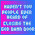 Pixelated text reads 'HAVEN'T YOU PEOPLE EVER HEARD OF CLOSING THE GOD DAMN DOOR' in white block letters on a gradient background shifting from blue to pink with orange pixel noise.
