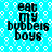 A static image with a bright cyan background patterned by white geometric shapes, featuring repeated black text reading 'eat my bubbers boys' in four identical quadrants.
