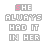 25 pixelated text-based icons displaying 'SHE ALWAYS HAD IT IN HER' with varying color schemes across and