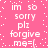 Pink background with white pixelated text repeating 'im so sorry plz forgive me=' in a pattern, surrounded by scattered white dots