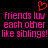 Red pixelated heart symbol above pink text reading 'friends luv each other like siblings!' on black background.