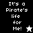 Pixelated text reads "It's a Pirate's life for Me!" with a white star icon on black background and a black star icon on white background.