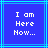 Blue background with light blue lines and white pixelated text reading "I am Here Now..." in three lines