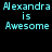 Four display "Alexandra is Awesome" text in cyan pixelated font against varying blue and black backgrounds
