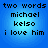 Blue background with pixelated text reading "two words michael kelso i love him" in four identical quadrants.
