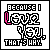 25 pixel-art icons displaying "BECAUSE I LOVE YOU THAT'S WHY" with varying color schemes and small animated sparkles