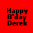 Red background with black text reading 'Happy B'day Derek' and blue horizontal bars in different positions